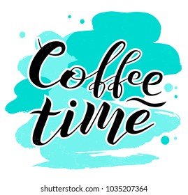 Coffee time lettering text on white background with turquoise stains, vector illustration. Coffee time calligraphy for logo, invitation, menu and postcards. Coffee time calligraphy vector design.