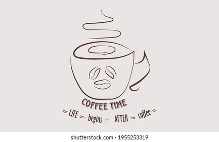 Coffee time. Life begins after coffee. A cup of coffee with an inscription for the design of the menu, cafe, shop, etc. Modern calligraphy style quote