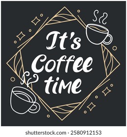 It's Coffee Time - Coffee Lover T-Shirt Design with Modern Frame