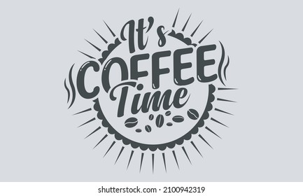 It's Coffee Time. Coffee Lover Vintage T-shirt design