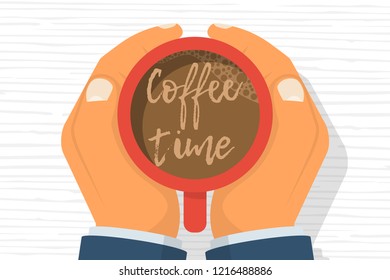 Coffee time. Man holding in hands a cup coffee. Break in work. Caligraphic inscription. Vector illustration flat design. Isolated on a wooden background.