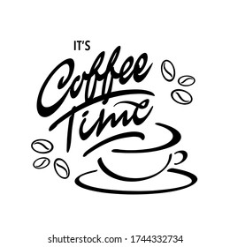 It's Coffee Time - modern calligraphy/lettering design. For posters, stickers, mugs, coffee cups, interior