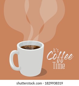 its coffee time with mug design of drink caffeine breakfast and beverage theme Vector illustration