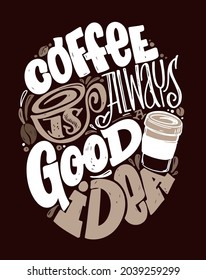 Coffee time - coffee mug - coffee to go. Lettering motivation quote about coffee. Lettering for poster, sticker, t-shirt design.