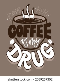 Coffee time - coffee mug - coffee to go. Lettering motivation quote about coffee. Lettering for poster, sticker, t-shirt design.