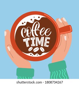 Coffee time. Mug in hand and the phrase lettering about coffee. Graphic design lifestyle lettering. Handwritten lettering design elements for cafe decoration and shop advertising.