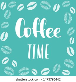 Coffee time phrase with coffee beans decoration around, white sign for break and pause, text design for banner, card, vector lettering