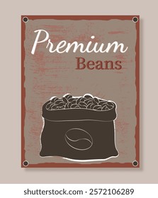 Coffee time poster. Sack with premium beans. Coffee shop, cafe or restaurant. Aroma and beverage. Ingredients for hot drink. Retro brochure. Flat vector illustration isolated on beige background