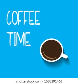 Coffee time, quote with coffee in the cop from top view, vector illustration