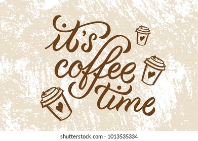 it's Coffee time- quote. hand lettering. vector