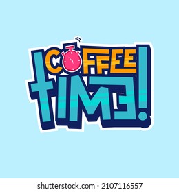 coffee time!. Quote. Quotes design. Lettering poster. Inspirational and motivational quotes and sayings about life. Drawing for prints on t-shirts and bags, stationary or poster. Vector