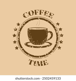 Coffee time stamp. Cup with coffee in vintage style. Grunge retro vector illustration.