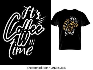 It's coffee time t shirt design. Coffee lover design.