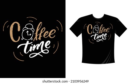 Coffee Time - T Shirt Design. Vector quotes. Illustration for prints on t-shirts and bags, posters, cards. Isolated on white background. Motivational phrase.