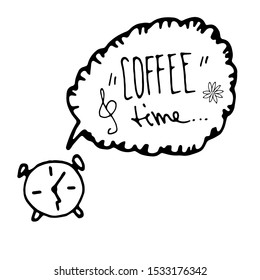Coffee time. Text with alarm clock. Hand drawn lettering quote for cafe and restaurant. Inscription for prints and posters, menu design, banners and greeting cards.