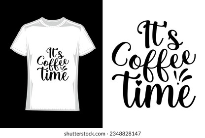 it's coffee time, Coffee T-Shirt Design