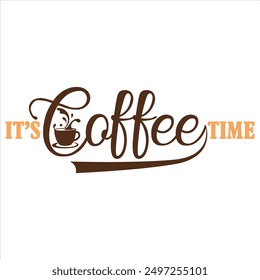 IT’S COFFEE TIME  COFFEE T-SHIRT DESIGN