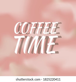 COFFEE TIME.Life quote with modern background vector illustration