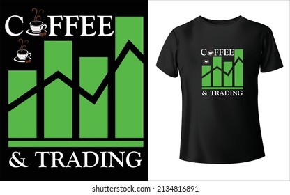 Coffee and Trading Is A Forex T-shirt Design . 