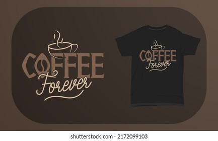 Coffee T-shirt Design Coffee Forever