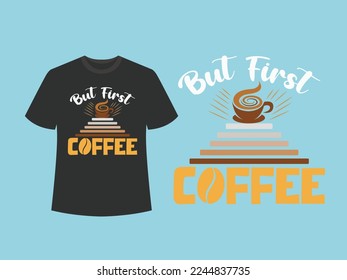 Coffee t-shirt design.

Item description:
⦁ High quality with 300 dpi.
⦁ 100% Print ready
⦁ Possible and easy to change the color.
