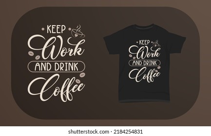 Coffee T-shirt Design Keep Work And Drink Coffee