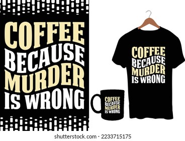 Coffee t-shirt design, lettering quote of coffee with a sketch, Cafe chalkboard design template