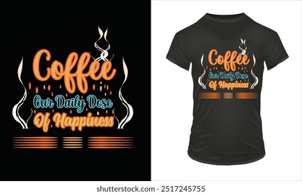 Coffee T-Shirt design for coffee lover and everyone