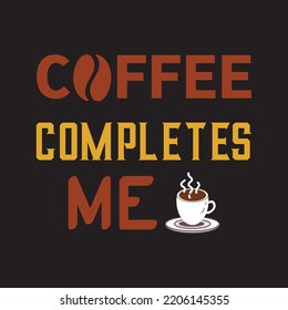 Coffee T-shirt design , this design is fully Editable, If you need any kind of t-shirt design fell free contact here