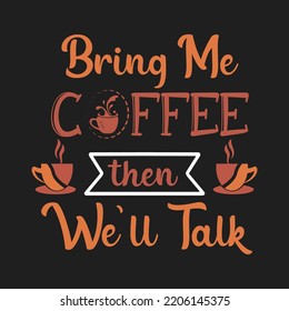 Coffee T-shirt design , this design is fully Editable, If you need any kind of t-shirt design fell free contact here
