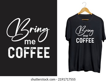 Coffee t-shirt design, coffee typography shirt design, coffee craft, coffee svg vector