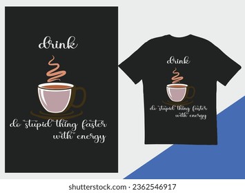 Coffee t-shirt design. Coffee typography t shirt design, Coffee quotes lettering t-shirt design