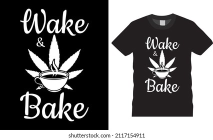 Coffee t-shirt design typography vector. Wake and Bake. Shirt design, T-shirt Design vector, café, black, cup, drink, quote, apparel