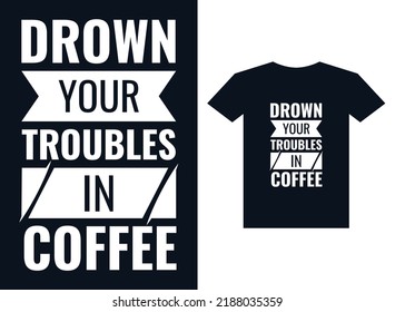 Coffee t-shirt design typography vector template for print