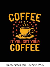 Coffee T-Shirt Design, Typography Coffee T-shirt vector, coffee tee