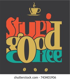 Coffee, Tshirt design, vector art, layered Eps 10