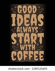 Coffee T-shirt design vector quotes about hobbies and beverage