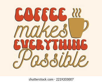 Coffee tshirt design, vintage typography and lettering art, retro slogan