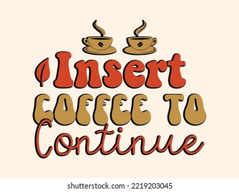 Coffee tshirt design, vintage typography and lettering art, retro slogan