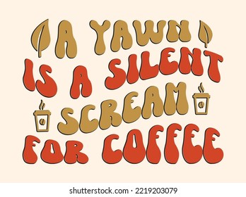 Coffee tshirt design, vintage typography and lettering art, retro slogan