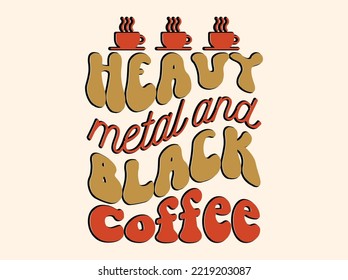 Coffee tshirt design, vintage typography and lettering art, retro slogan