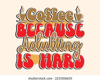 Coffee tshirt design, vintage typography and lettering art, retro slogan