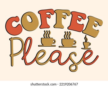 Coffee tshirt design, vintage typography and lettering art, retro slogan