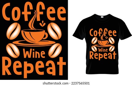  coffee t-shirt design. coffee wine repeat.