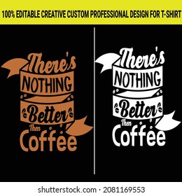 Coffee t-shirt design.Beautiful coffee t-shirt lover.vector file template.