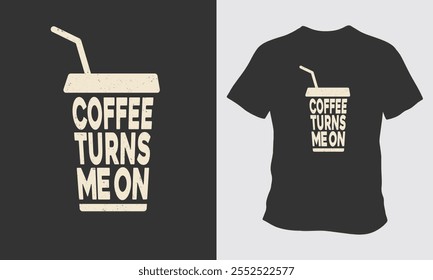 Coffee Turns Me On vintage t shirt design vector