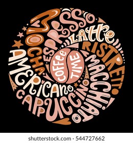 Coffee types - Cappuccino, americanp, ristretto, latte, macchiato, espresso, mocha - hand drawn lettering illustration in circle - for cafe menu, wall decor, print. Typography poster.