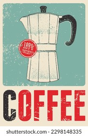 Coffee typographical vintage grunge style poster or menu design for cafe and coffee house with moka pot coffee maker. 100% natural circular seal print. Retro vector illustration.