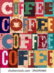 Coffee Typographical Vintage Style Grunge Poster. Retro Vector Illustration.