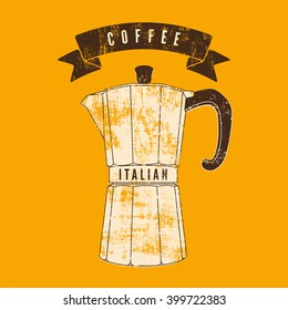 Coffee typographical vintage style grunge poster with classic moka pot coffee maker. Retro vector illustration.